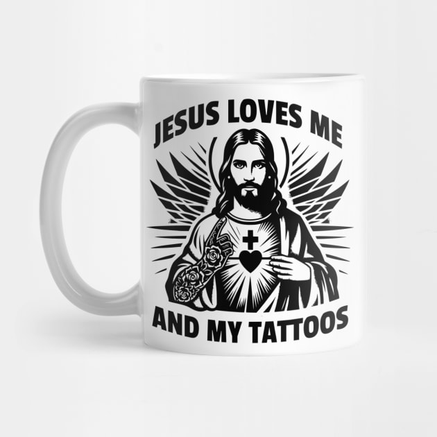 Jesus loves me and my tattoos Funny Saying Tattoo Lover by SOUDESIGN_vibe